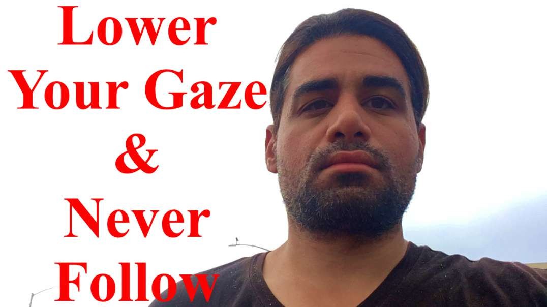 Lower Your Gaze & Never Follow Her