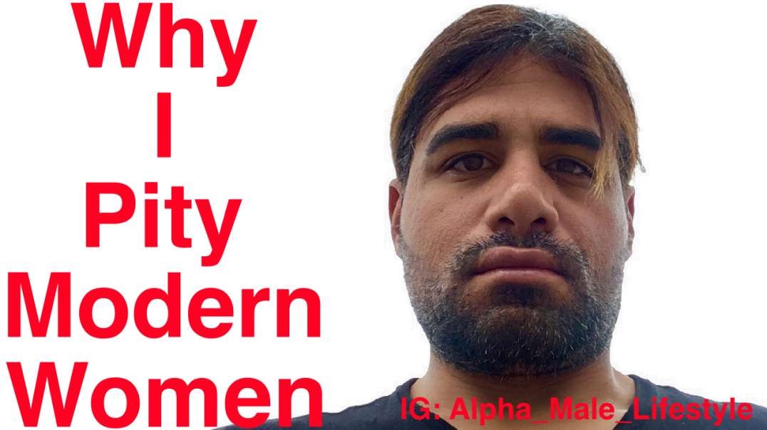 Why I Pity Modern Women