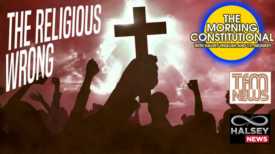 News: The Religious Wrong (Morning Constitutional)