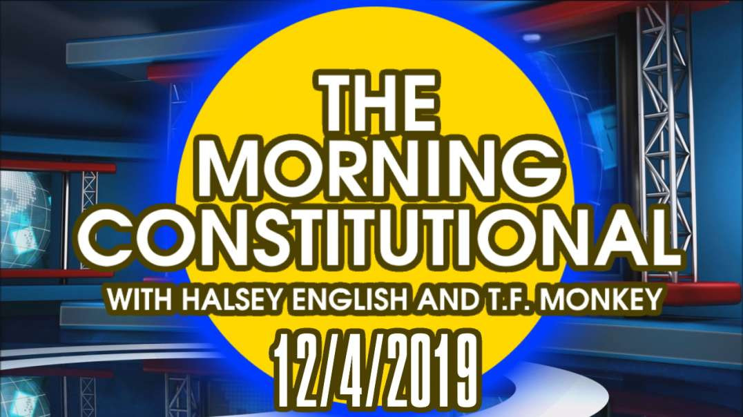 The Morning Constitutional: 12/4/2019