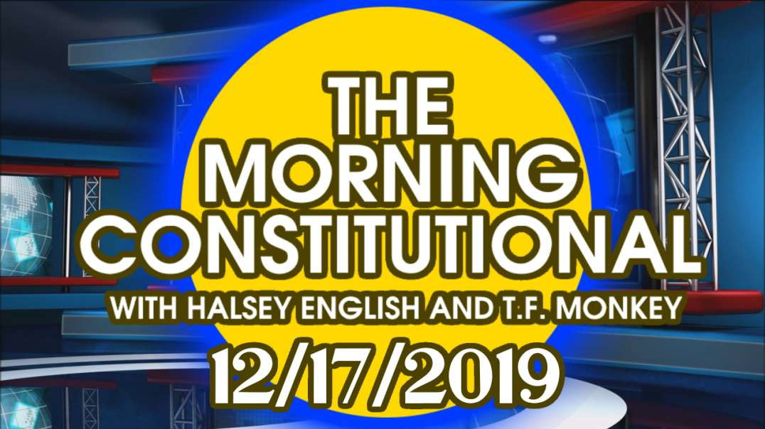 The Morning Constitutional: 12/17/2019