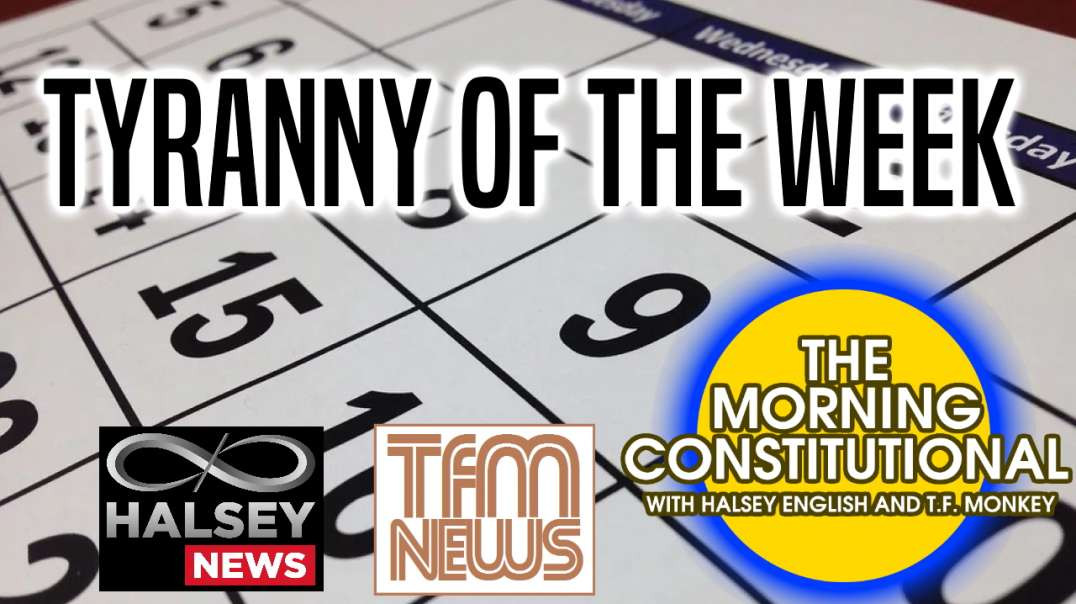 News: Tyranny of the Week (Morning Constitutional)