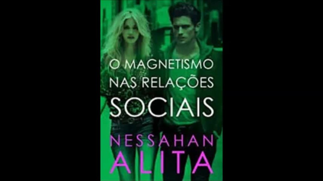 O Magnetismo nas Relações Sociais - Nessahan Alita, audio análise.mp4