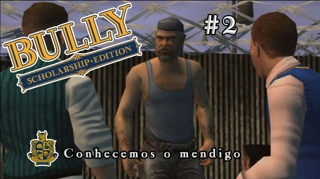 Bully Scholarship Edition - Conhecemos o Mendigo