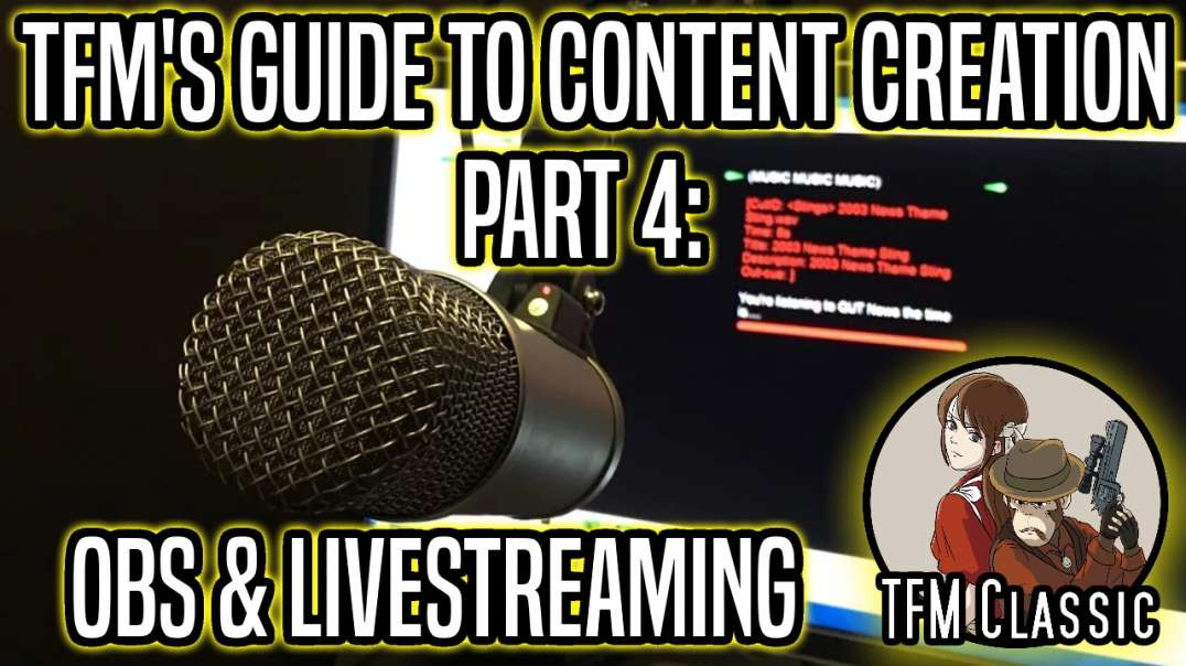 TFM Guide to Content Creation: Part 4: OBS & Livestreaming