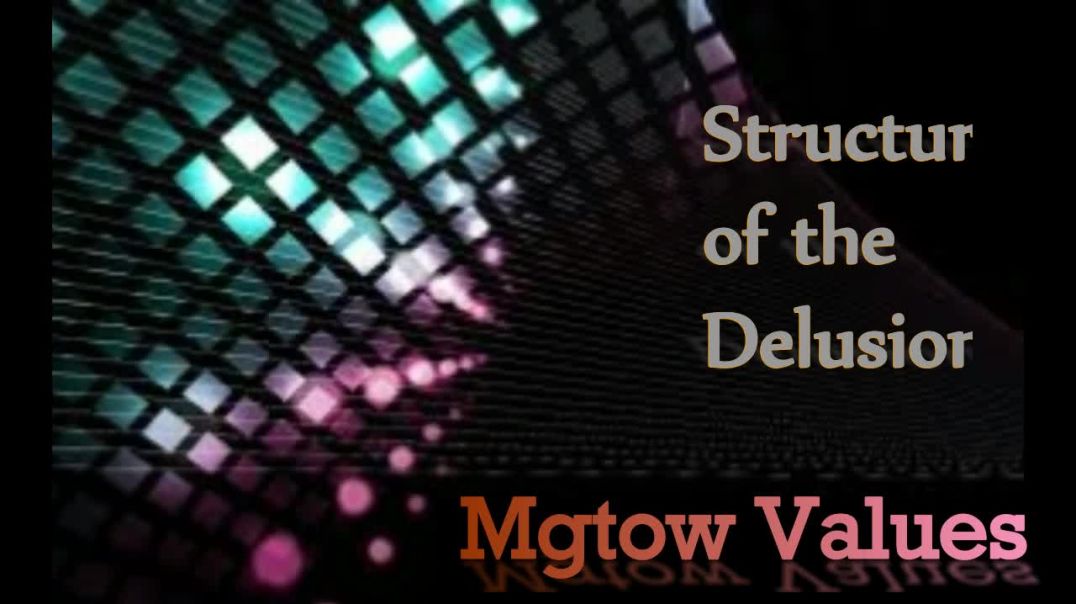 Structure of the Delusion MGTOW