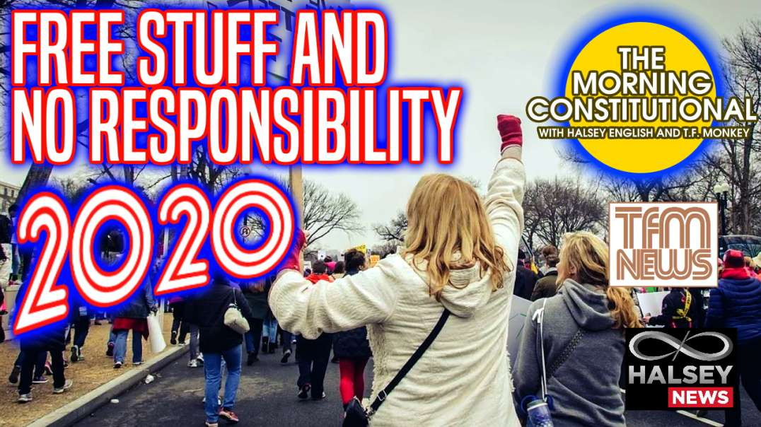 News: Free Stuff and No Responsibility 2020 (Morning Constitutional)