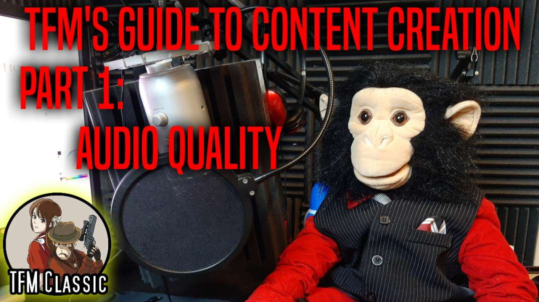 TFM's Guide to Content Creation: Part 1: Audio Quality