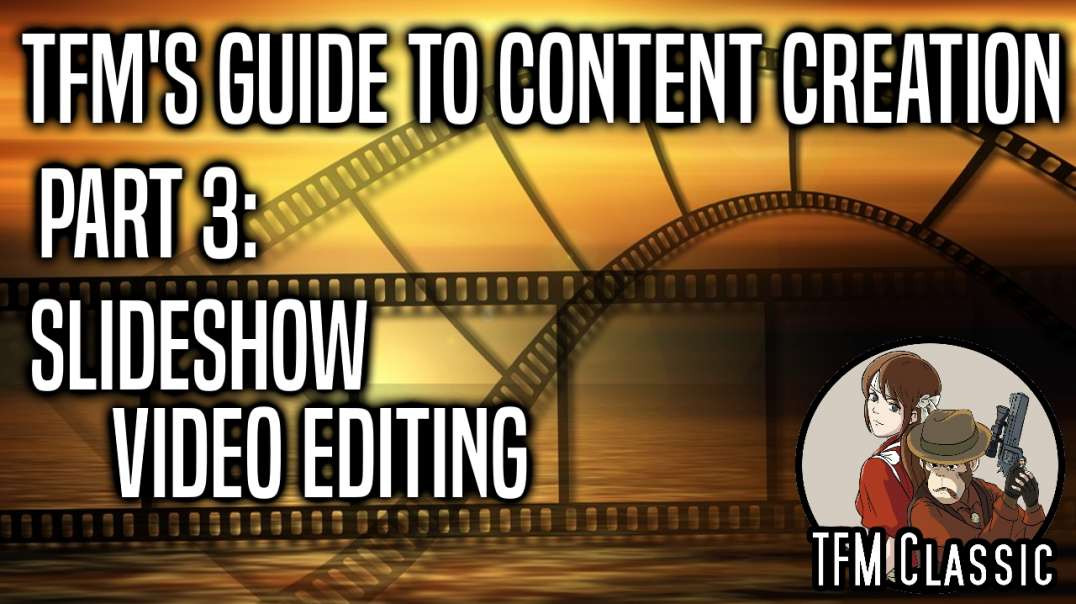 TFM Guide to Content Creation: Part 3: Slideshow Video Editing