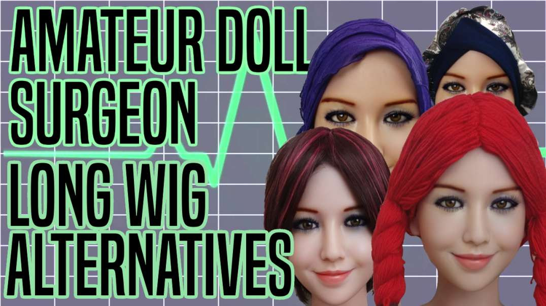 Amateur Doll Surgeon: Long Wig Alternatives