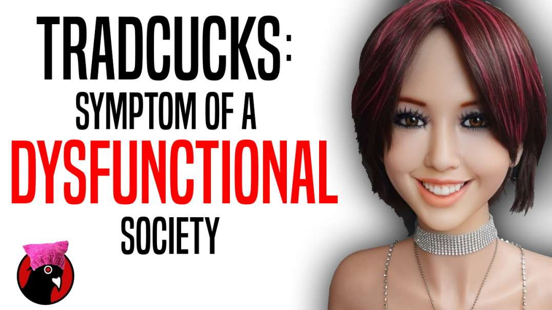 Tradcucks: Symptom of a Dysfunctional Society