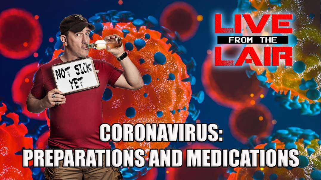 Coronavirus: Preparations and Medications | Live From The Lair