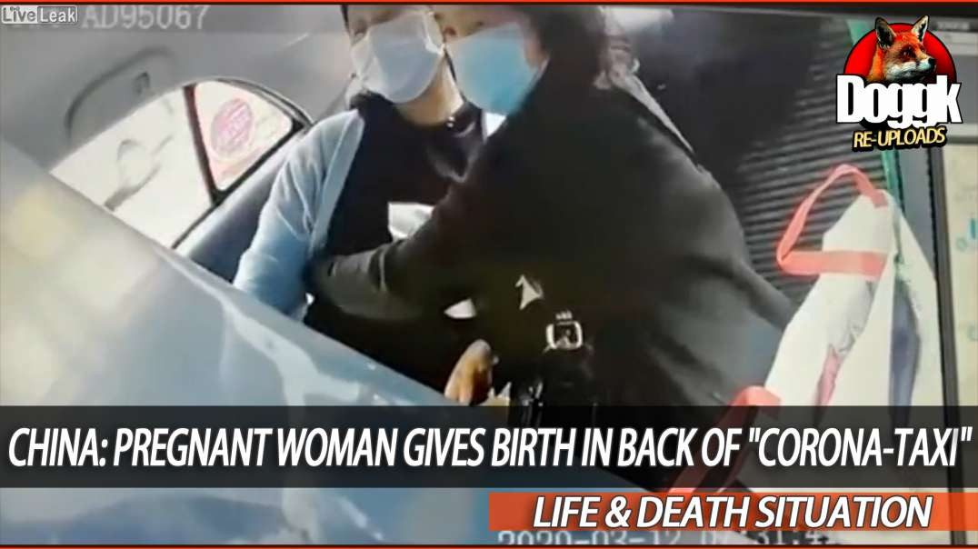 PREGNANT WOMAN GIVES BIRTH in BACK of "CORONAVIRUS-TAXI" (CHINA, COVID-19)