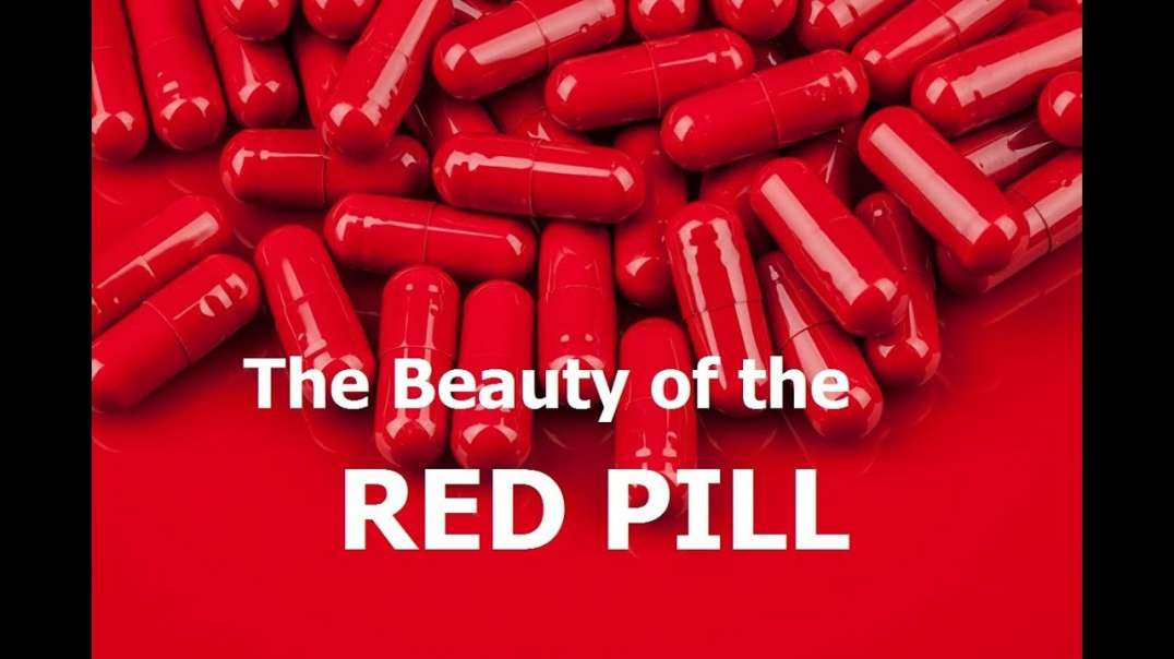 The Beauty of the RED PILL