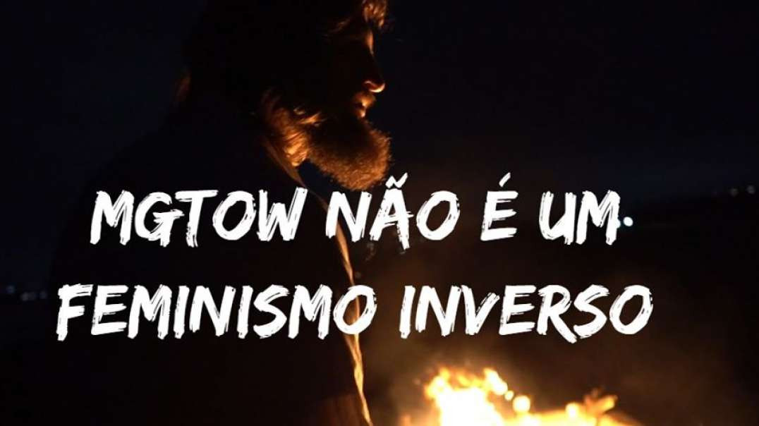 MGTOW NÃO É um feminismo inverso