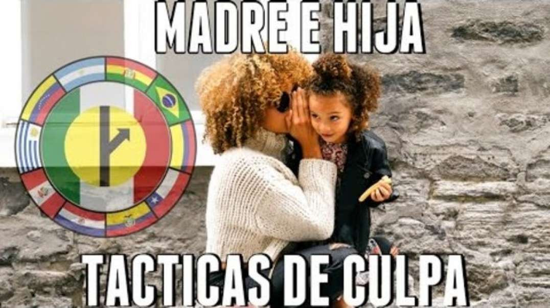 68 MADRE E HIJA TÁCTICAS DE CULPA  - MGTOW EN ESPAÑOL