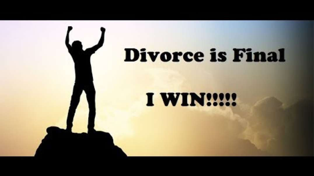 Divorce is Final. I Win (RED PILL)