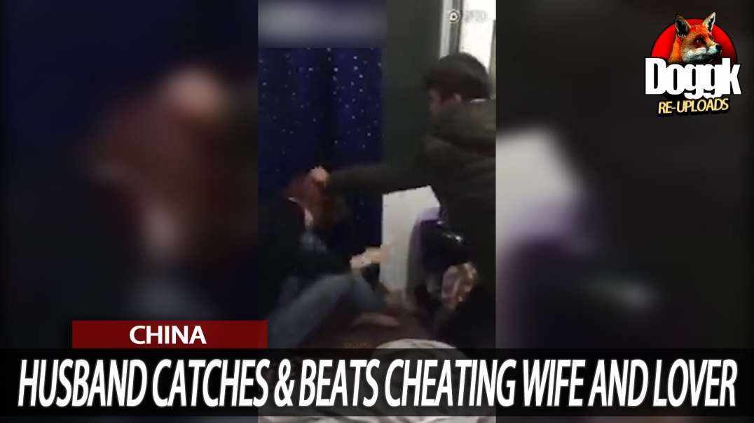 HUSBAND CATCHES & BEATS CHEATING WIFE AND LOVER.. (CHINA)