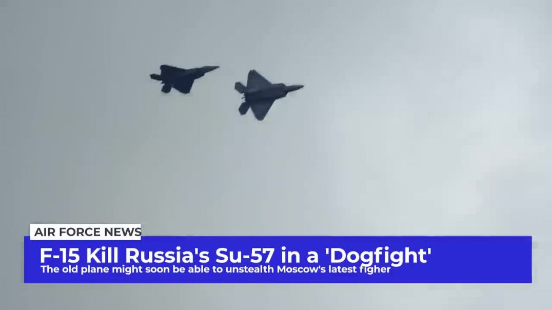 Military US Top Secret How the Old F-15 Just Might Kill Russia New Stealth Su-57 in a Dogfight