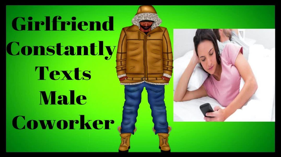 Girlfriend Constantly Text Male Coworker