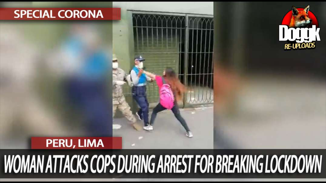 WOMAN ATTACKS COPS DURING ARREST for BREAKING LOCKDOWN (PERU, COVID-19)