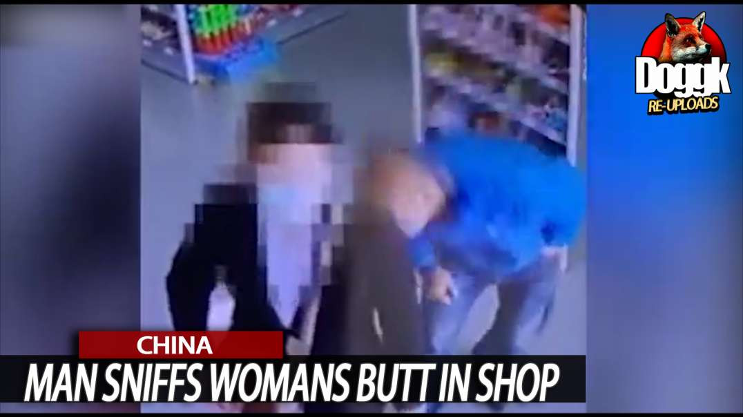 MAN SNIFFS WOMANS BUTT in SHOP... (CHINA)