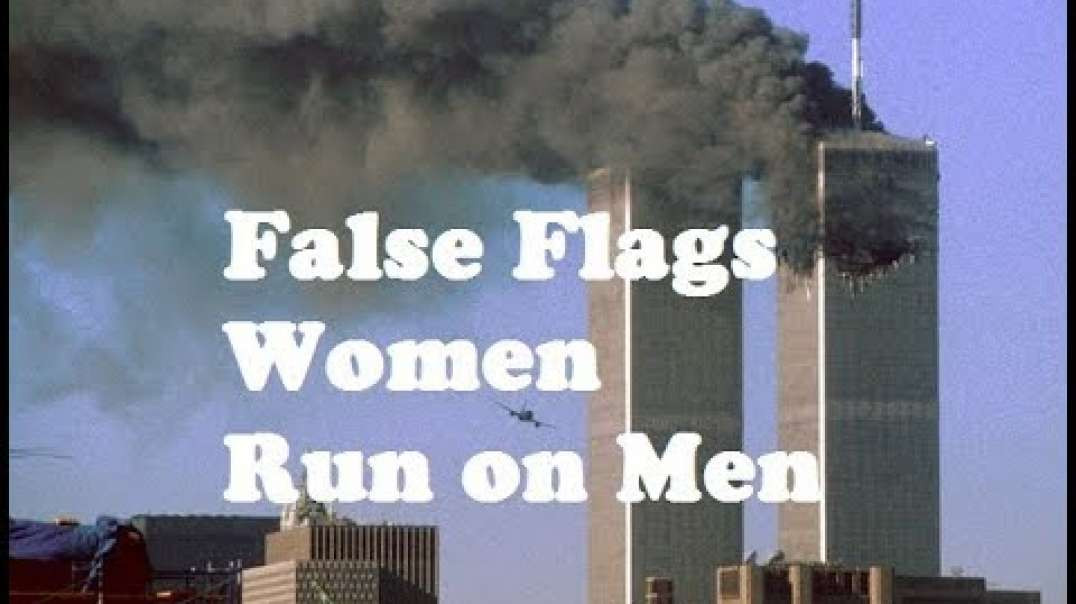 False Flags Women Run on Men (RED PILL)