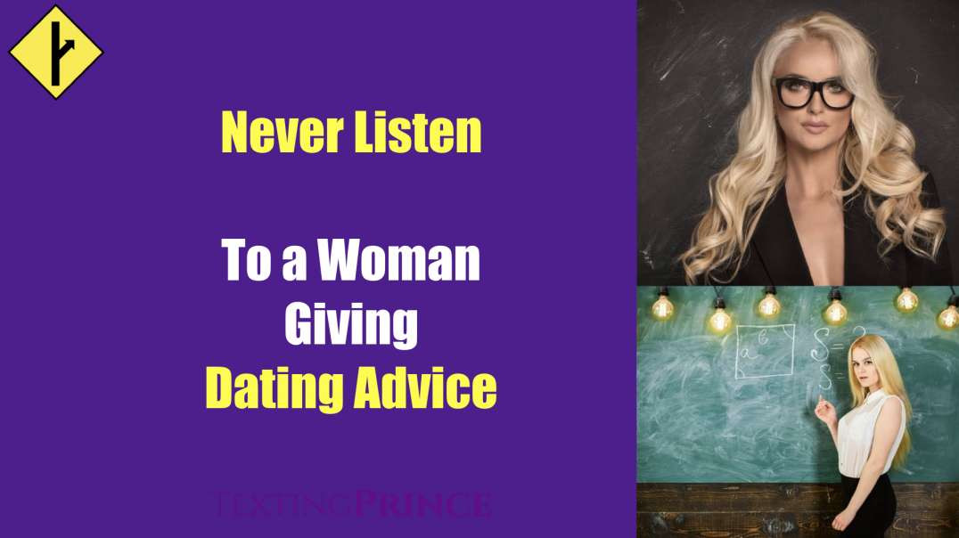 Women Give the WORST Dating Advice