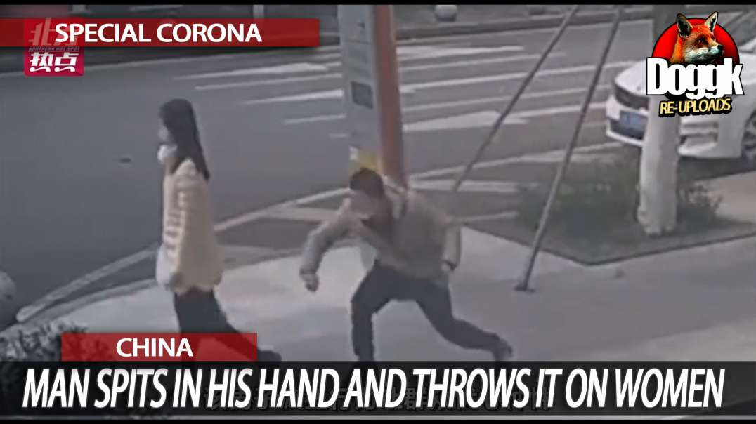 MAN SPITS IN HIS HAND AND THROWS IT ON WOMEN BUTTS & CLOTHES.. ARRESTED... (COVID-19, CHINA)