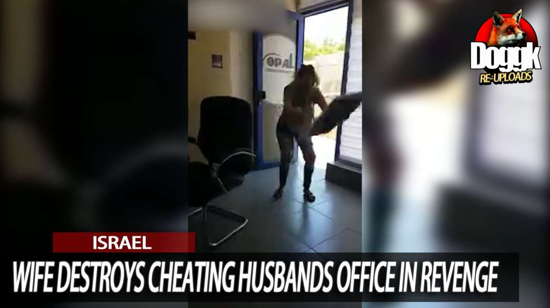 ISRAELI WIFE DESTROYS OFFICE TO TAKE REVENGE ON HER CHEATING HUSBAND...