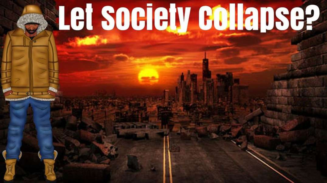 Let Society Collapse?