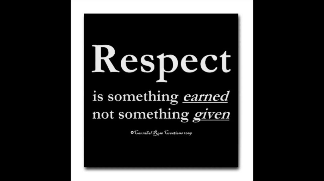 Respect Is Earned