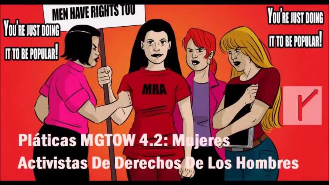 Neo Oculorum - Platicas MGTOW 4 (Parte 2): Mujeres Activistas De Derechos De Los Hombres