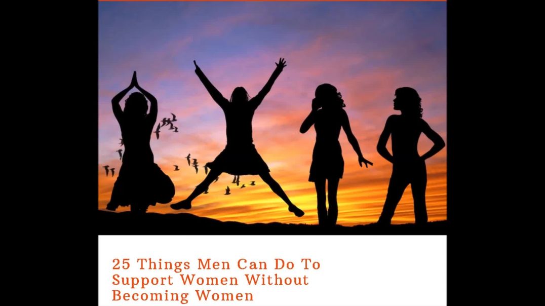 25 Things Men Can Do To Support Women - LOL!