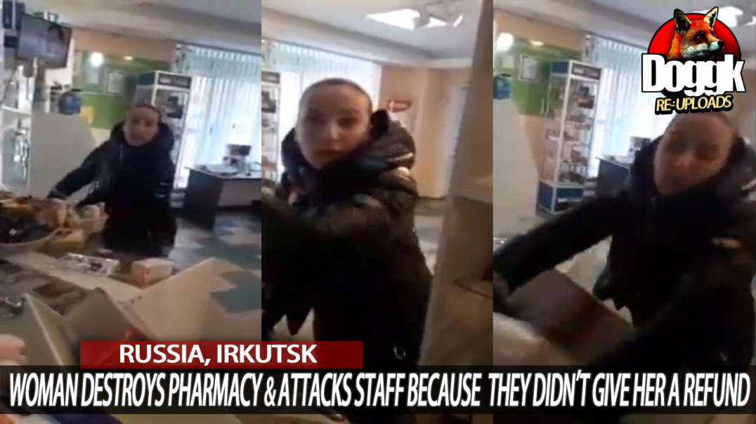 RUSSIAN WOMAN DESTROYS PHARMACY  + STAFF, BECAUSE SHE DIDN'T GET A REFUND... (IRKUTSK, RUSSIA)