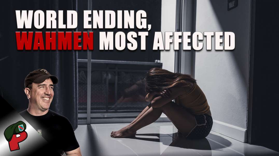 World Ending, Women Most Affected | Live From The Lair