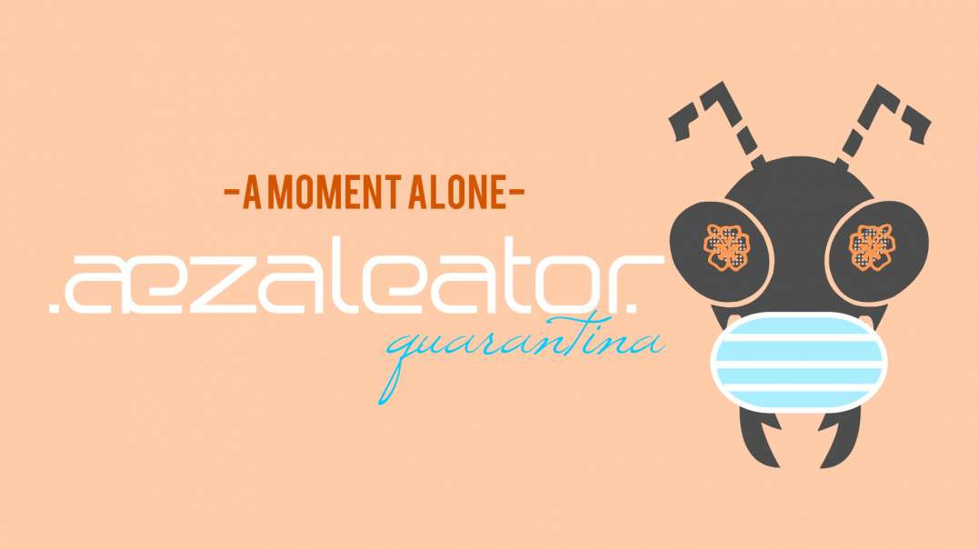 .aezaleator.--A Moment Alone