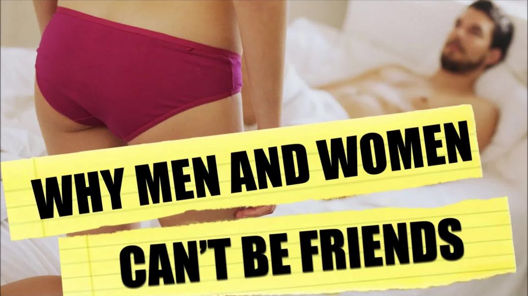 Men & Women Can't Be Friends