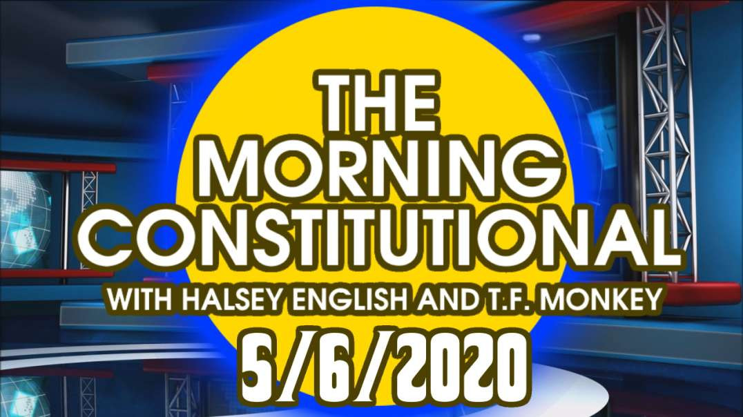 The Morning Constitutional: 5/6/2020