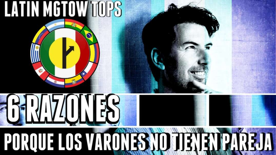 18 | 6 RAZONES POR LAS QUE LOS VARONES NO TIENEN PAREJA - LM TOPS