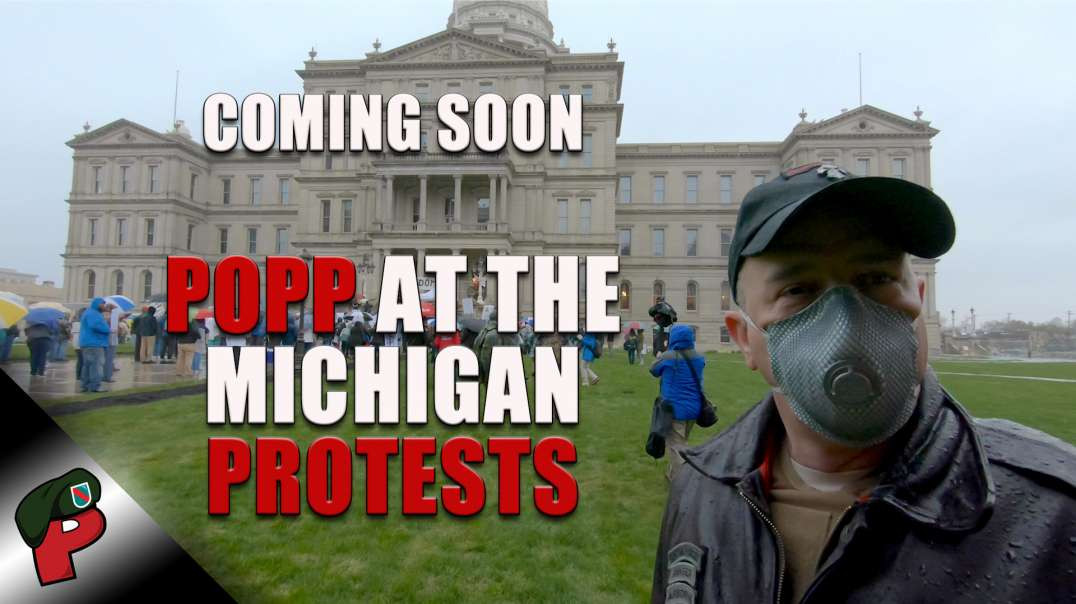 Popp at the Michigan Lockdown Protests | Coming Soon