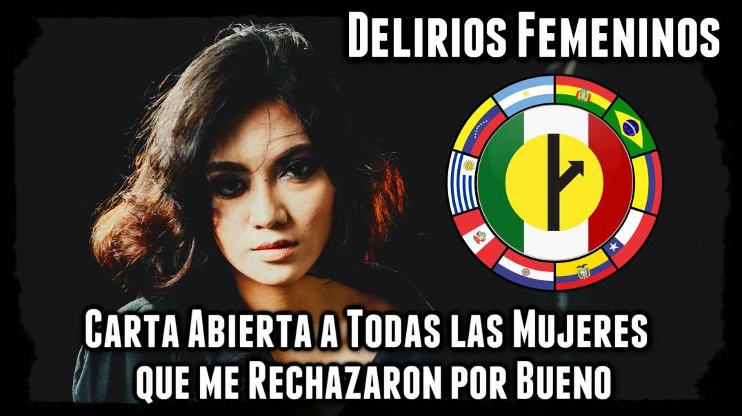 05 CARTA ABIERTA A TODAS LAS MUJERES QUE ME RECHAZARON POR BUENO - DELIRIOS FEMENINOS