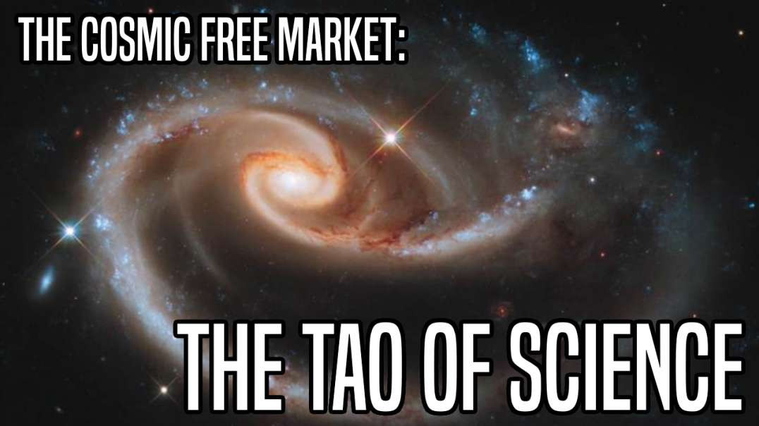 The Cosmic Free Market: The Tao of Science