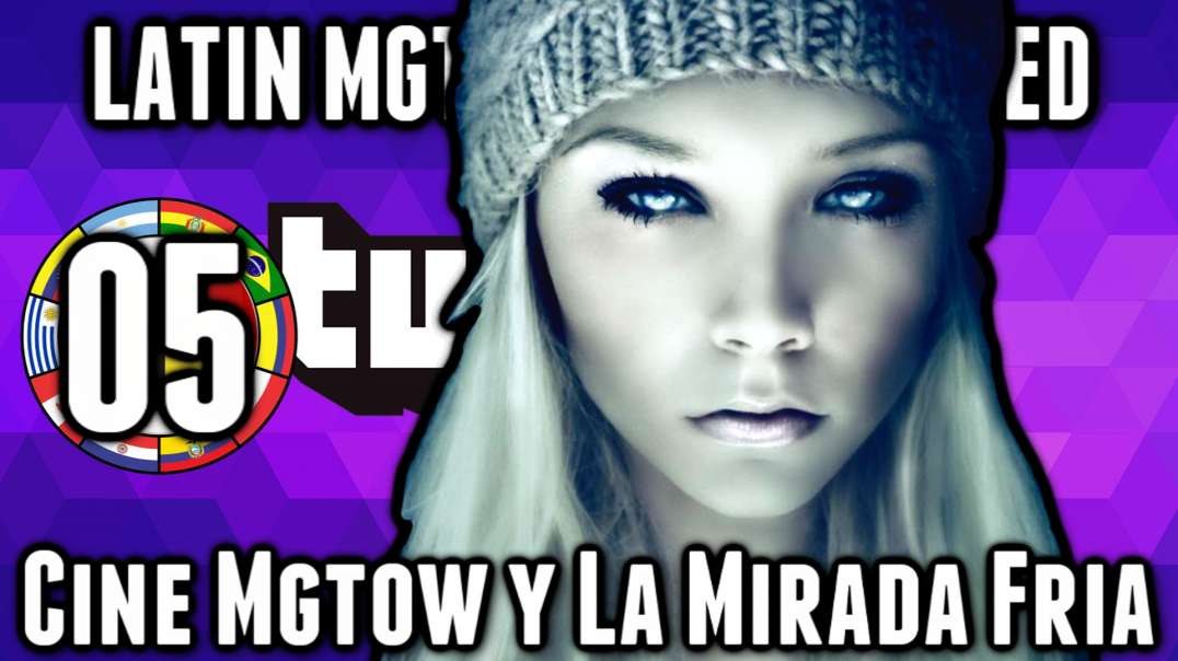 LHLP 05 - 08 Cine Mgtow y la Mirada Fria