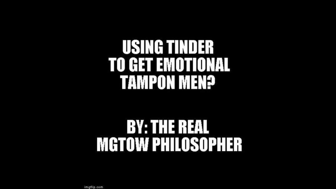 Women Use Tinder To Find Emotional Tampon Men