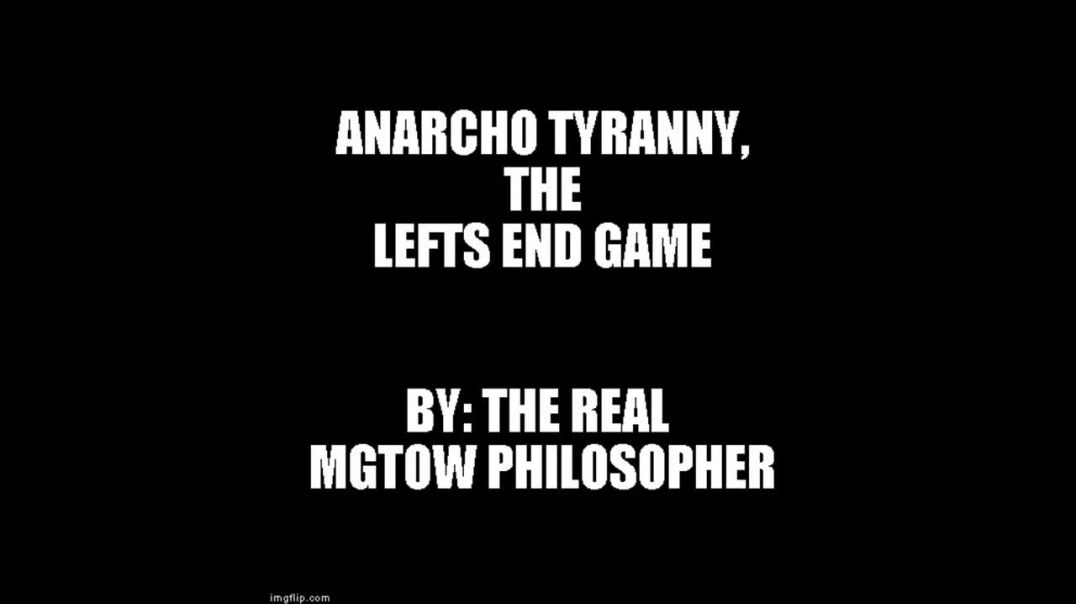 Anarcho Tyranny, The Lefts Endgame