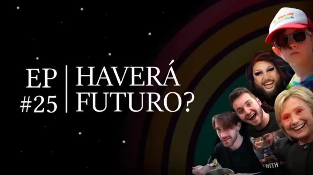 EP25 - Haverá Futuro?