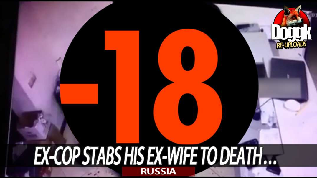 [+18] EX-COP STABS HIS EX-GIRLFRIEND.. TO DEATH... (RUSSIA)