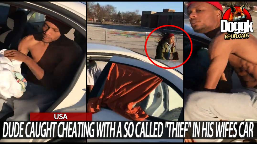 DUDE CAUGHT CHEATING WITH a SO CALLED "THIEF" in HIS WIFES CAR... (USA)