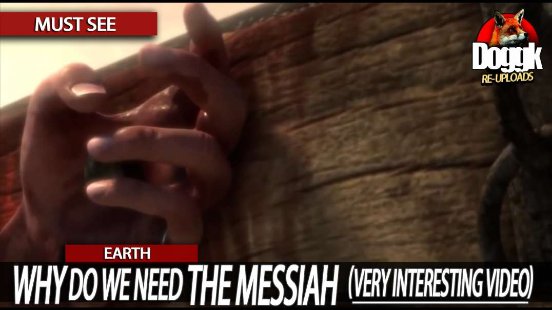 WHY DO WE NEED THE MESSIAH ? (VERY INTERESTING VIDEO ! DON'T MISS IT)